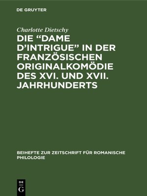 cover image of Die "Dame d'Intrigue" in der französischen Originalkomödie des XVI. und XVII. Jahrhunderts